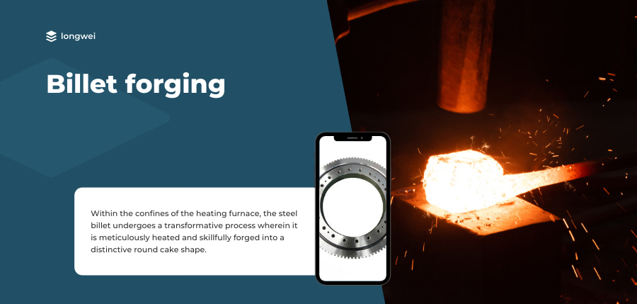 Step 2: Billet forging​